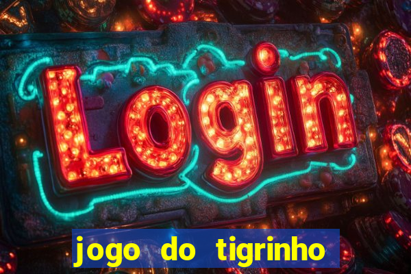 jogo do tigrinho que nao precisa depositar